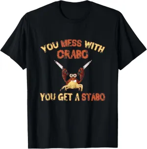 Dank Meme Crab Gift Mess With Crabo You Get A Stabo T-Shirt