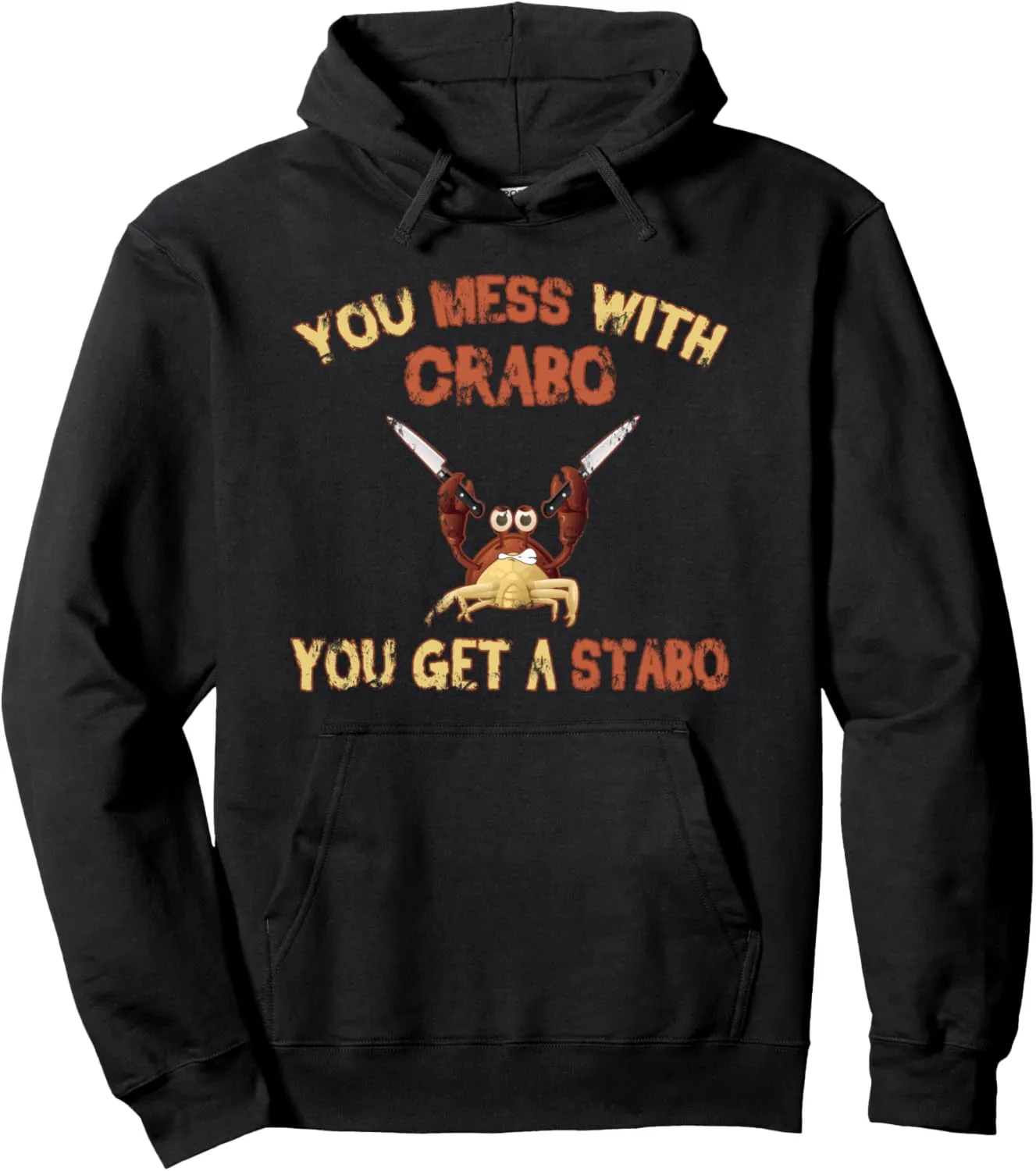 Dank Meme Crab Gifts Mess With Crabo You Get A Stabo Gift Pullover Hoodie
