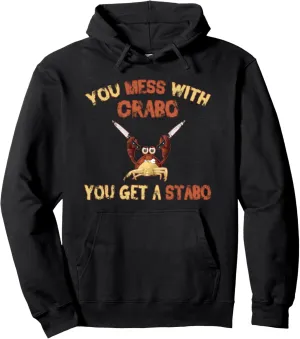 Dank Meme Crab Gifts Mess With Crabo You Get A Stabo Gift Pullover Hoodie
