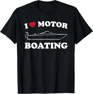 I Love Motor Boating Outfit Motorboat Lover Boater T-Shirt