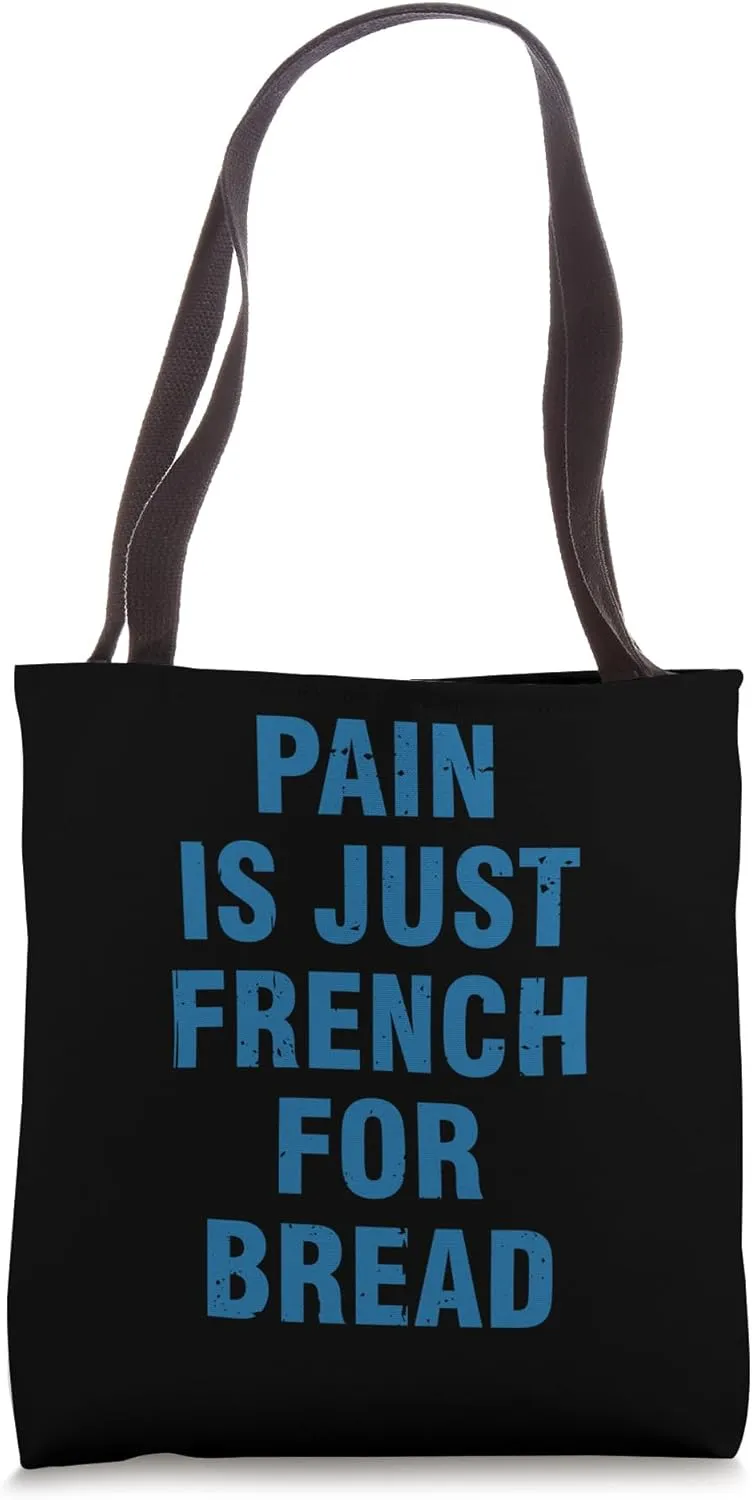 Pain Is Just French For Bread Funny Running Spectator Saying Tote Bag