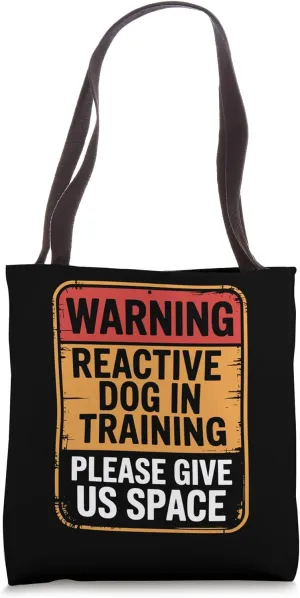Reactive Dog In Training Nervous Dog Owners Tote Bag