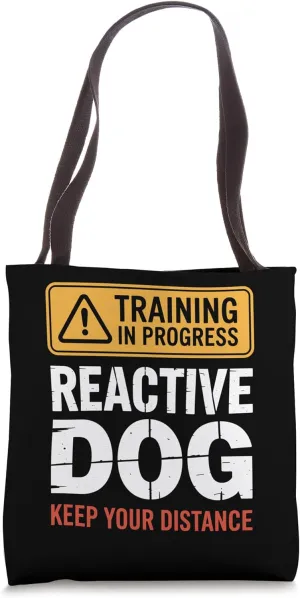 Reactive Dog In Training Nervous Dog Owners Tote Bag