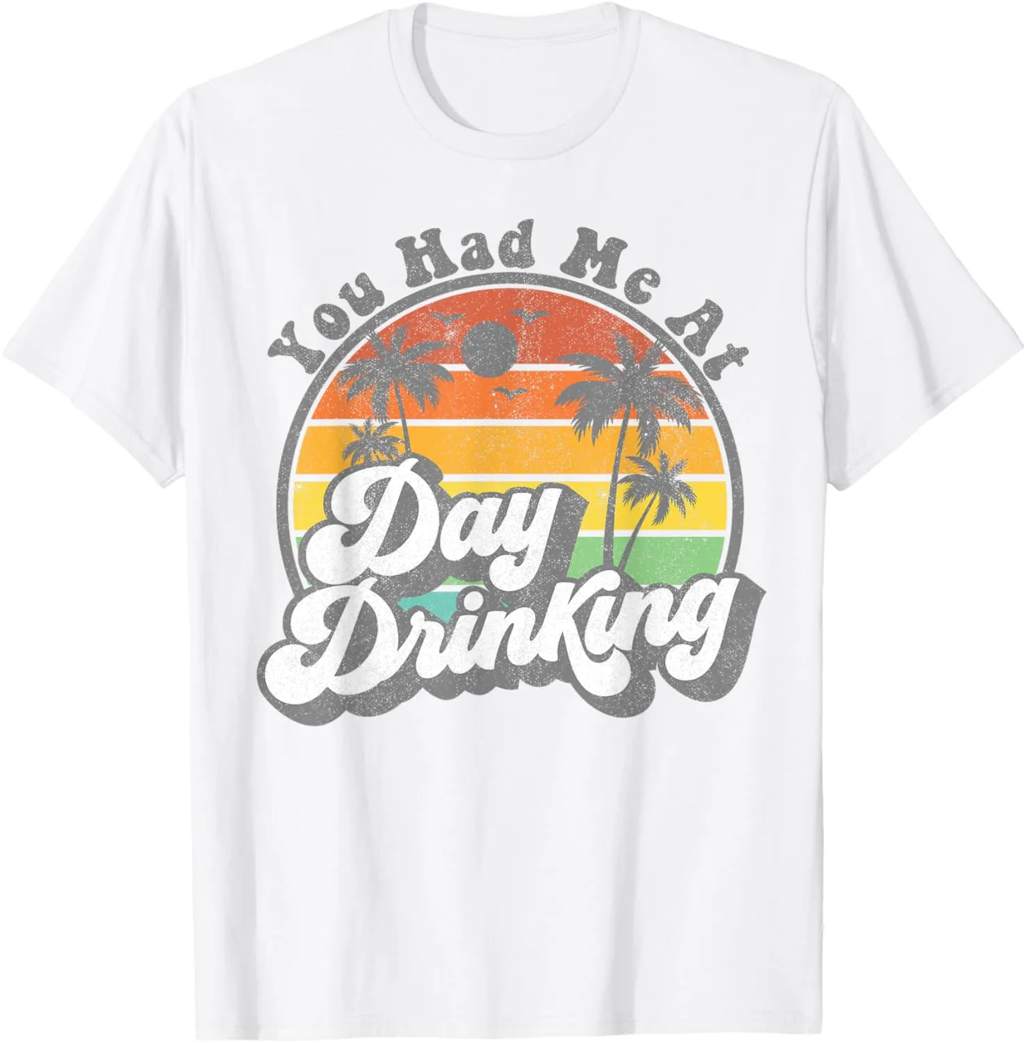 You Had Me At Day Drinking Funny Retro Beach Summer Gift T-Shirt
